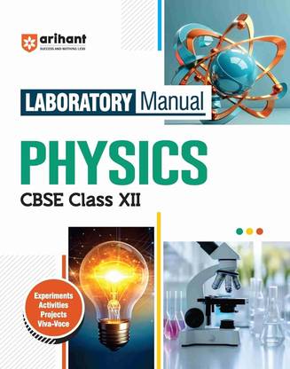 Arihant Laboratory Manual CBSE Physics for Class XII, Experiment Project Viva-voce and Syllabus-Based Instructions