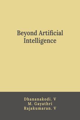 Beyond Artificial Intelligence