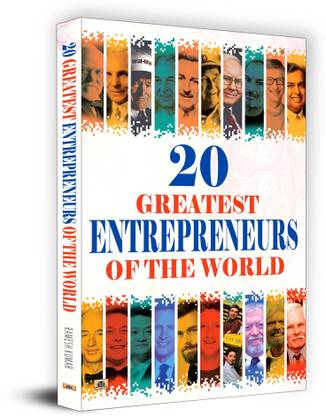20 Greatest Entrepreneurs of the World  - 20 Greatest Entrepreneurs of The World: Inspiring Stories That Changed Global Business Vision