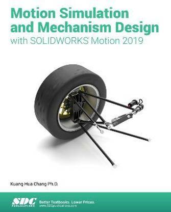 Motion Simulation & Mechanism Design with SOLIDWORKS Motion 2019