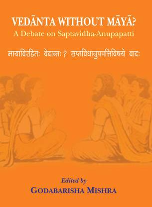 Vedanta Without Maya?: A Debate on Saptavidha-Anupapatti