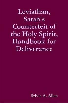 Leviathan, Satan's Counterfeit of the Holy Spirit, Handbook for Deliverance