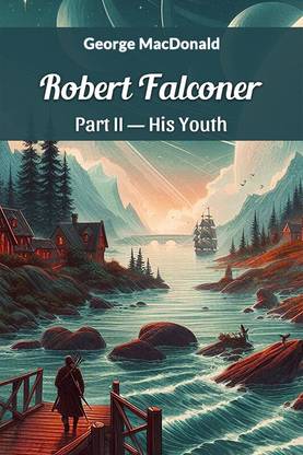 Robert Falconer Part II?His Youth
