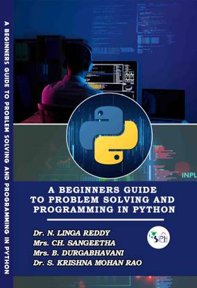 A BEGINNERS GUIDE TO PROBLEM SOLVING AND PROGRAMMING IN PYTHON: Buy A ...