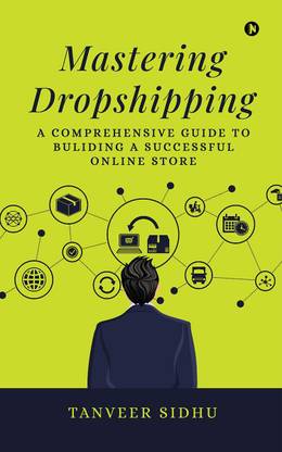 Mastering Dropshipping  - A Comprehensive Guide to Building a Successful Online Store