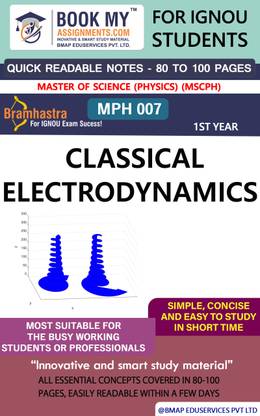 IGNOU MPH 007 Classical Electrodynamics Quick Readable Notes | Important Topic-wise Conceptual Notes | Master of Science (Physics) (MSCPH)