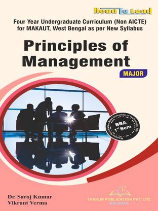 Principles of Management (Major) BBA First Sem book based on Syllabus MAKAUT,Maulana Abul Kalam Azad University of Technology, West Bengal by Thakur Publication