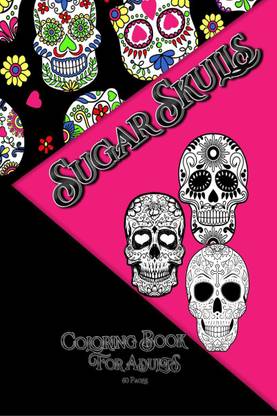 Sugar Skull Coloring Book For Adult  - Day of the Dead Sugar Skull Different Amazing Detailed Sugar Skull Designs for Adults Relaxation