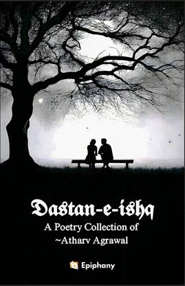 Dastan-e-Ishq: Poems from
an Unfinished Love Story