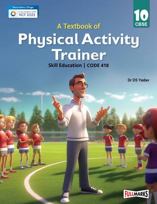 A Textbook of Physical Activity Trainer Class 10 (Skill Education- Code 418) for CBSE 2024-25