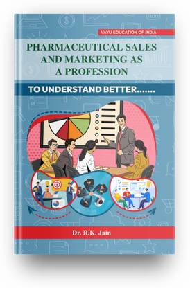 Pharmaceutical Sales And Marketing As A Profession (To Understand Better...)  - Pharmaceutical Sales And Marketing As A Profession (To Understand Better...)