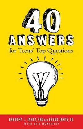40 Answers to Teens' Top Questions