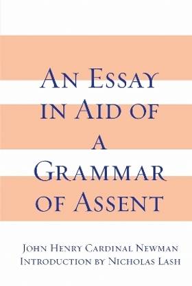 Essay in Aid of a Grammar of Assent, an