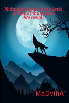 Midnight Howls in the Attic  - A Tale of the Cursed Werewolf"