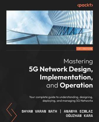 Mastering 5G Network Design, Implementation, and Operations