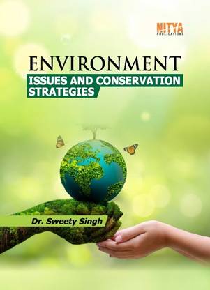 ENVIRONMENT : ISSUES AND CONSERVATION STRATEGIES