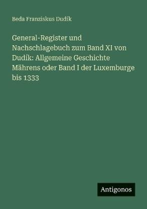 General-Register und Nachschlagebuch zum Band XI von Dudik