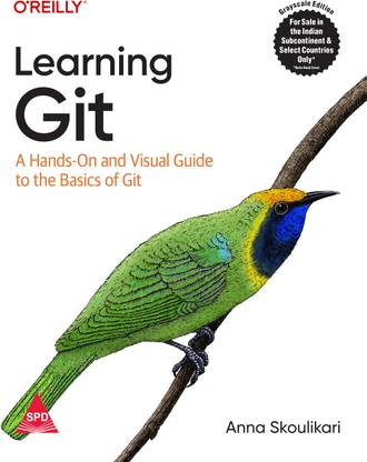 Learning Git: A Hands-On and Visual Guide to the Basics of Git (Greyscale Indian Edition)