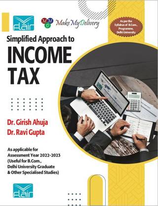 Flair Simplified Approach To Income Tax For B.Com (PASS) By Dr. Girish Ahuja And Dr. Ravi Gupta Edition August 2022