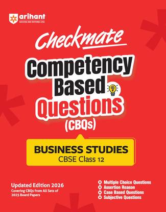 Arihant Checkmate CBQs Business Studies For CBSE Class 12 | Competency Based Questions and Chapterwise Practice from 2025 Board Papers | MCQs, Assertion-Reason, Case-Based & Subjective Types | Updated Edition 2026