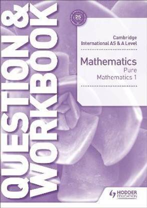 Cambridge International AS & A Level Mathematics Pure Mathematics 1 Question & Workbook