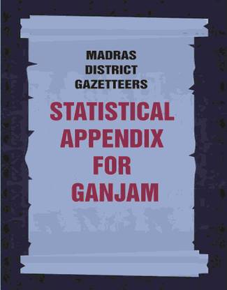 Madras District Gazetteers: Statistical Appendix For Ganjam 7th