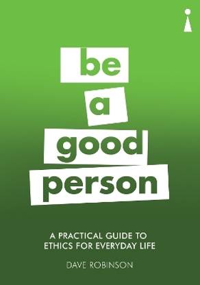 A Practical Guide to Ethics for Everyday Life  - A Practical Guide to Ethics for Everyday Life