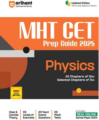 (Old Edition) Arihant MHT CET 2025 | Prep Guide for Physics with all Chapters of Class 12th and Selected Chapter of CLass 11th | Updated Edition as per Latest Syllabus & Pattern of MHT CET | Important Notes | Tables | Graphs | Figures | 5 mock tests | Previous Year Questions (PYQ)