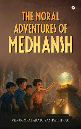 The Moral Adventures of Medhansh