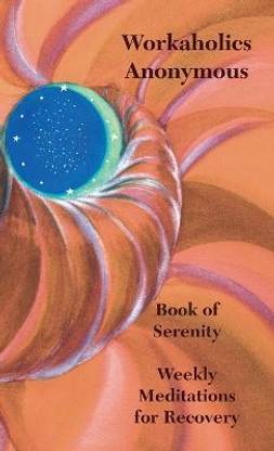 Workaholics Anonymous Book of Serenity