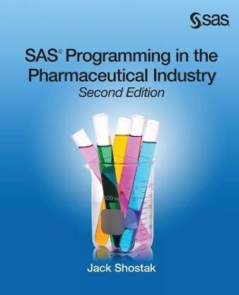 SAS Programming in the Pharmaceutical Industry, Second Edition 0002 Edition