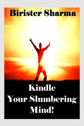 Kindle Your Slumbering Mind!