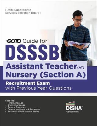 GOTO Guide for DSSSB (Delhi Subordinate Service Selection Board) Assistant Teacher (AT) Nursery Section A Recruitment Exam with Previous Year Questions