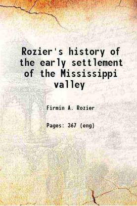 Rozier's history of the early settlement of the Mississippi valley 1890 [Hardcover]