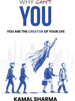 Why Can't You: You are the Creator of Your Life