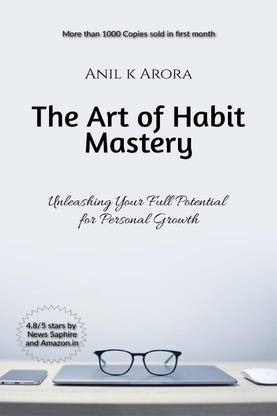 The Art of Habit Mastery  - Unleashing Your Full Potential for Personal Growth