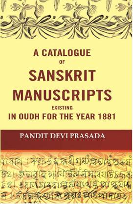 A Catalogue Of Sanskrit Manuscripts Existing In Oudh For the Year 1881 [Hardcover]