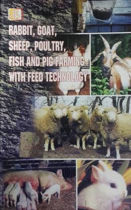Rabbit, Goat, Sheep, Poultry, Fish and Pig Farming with Feed Technology