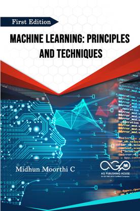 Machine Learning: Principles and Techniques