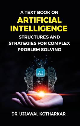 A Text book on Artificial Intelligence : Structures and Strategies for Complex Problem Solving