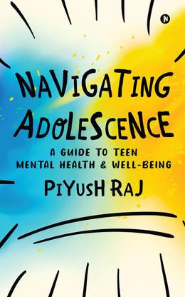 Navigating Adolescence  - A Guide to Teen Mental Health and Well-being