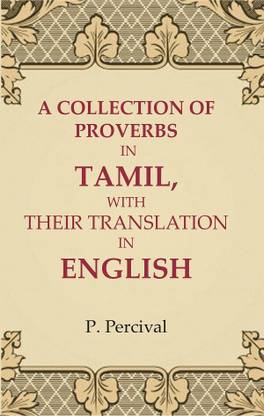 A Collection of Proverbs in Tamil, with Their Translation in English