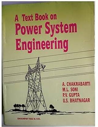 A Textbook on Power System Engineering by A. Chakrabarti, M.L. Soni, P.V. Gupta, U.S. Bhatnagar
