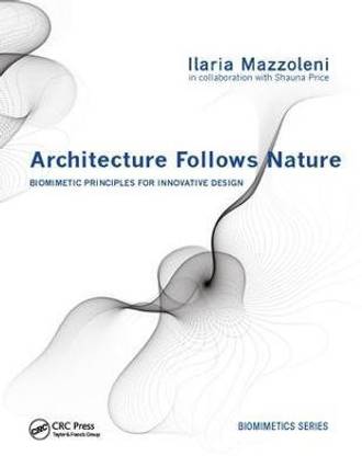 Architecture Follows Nature-Biomimetic Principles for Innovative Design