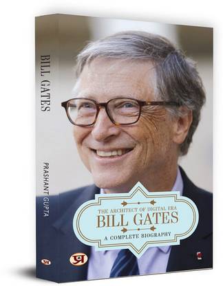 Bill Gates: A Complete Biography | The Architect of Digital Era | Journey of Innovation and Philanthropy