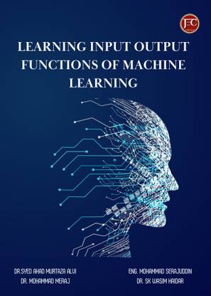 LEARNING INPUT
OUTPUT FUNCTIONS OF
MACHINE LEARNING