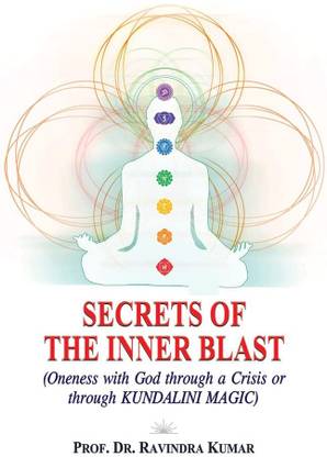 Secrets of the Inner Blast: Oneness with God through a Crisis or through Kundalini Magic