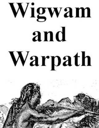 Wigwam and War-path; Or the Royal Chief in Chains Second and Revised Edition Published by Mondal Books (001)
