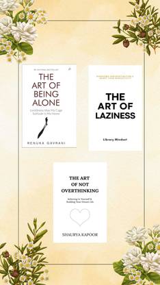 COMBO OF 3 (THE ART OF BEING ALONE , THE ART OF LAZINESS , THE ART OF NOT OVERTHINKING)