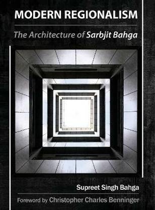 Modern Regionalism  - The Architecture of Sarbjit Bahga